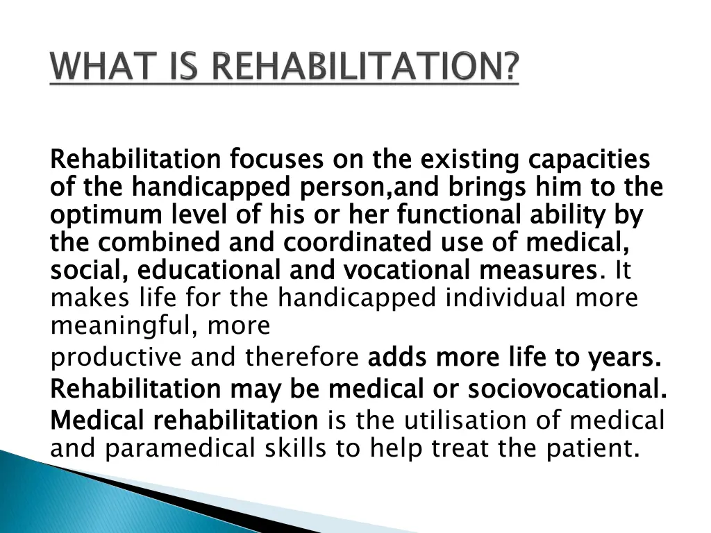 rehabilitation focuses on the existing capacities