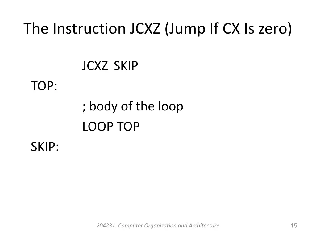 the instruction jcxz jump if cx is zero 1