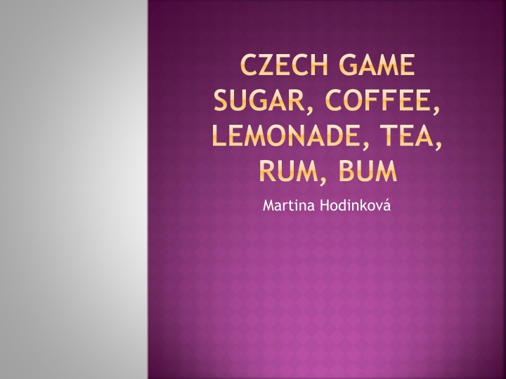 czech game sugar coffee lemonade tea rum bum