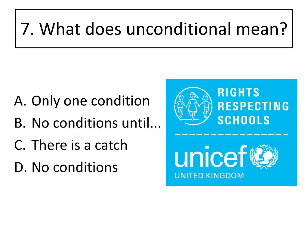 7 what does unconditional mean