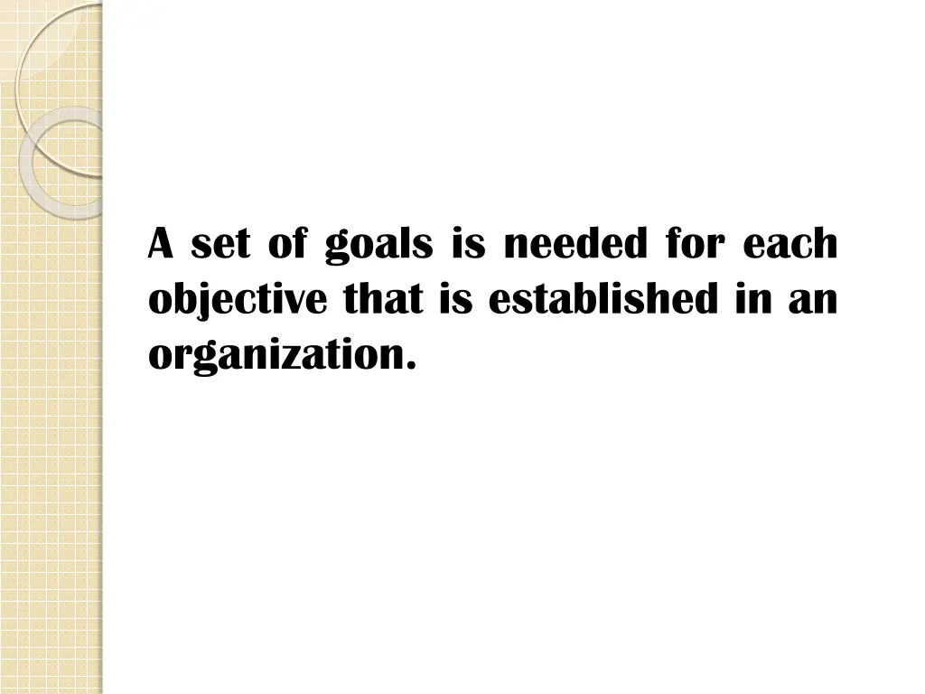 a set of goals is needed for each objective that