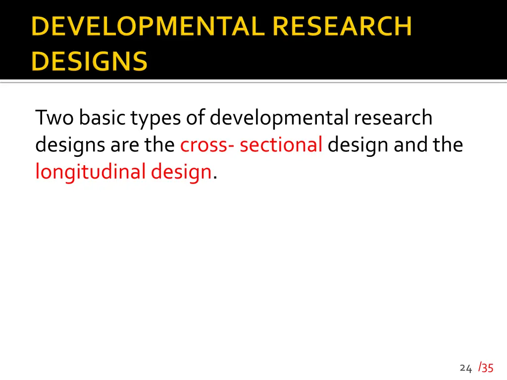 two basic types of developmental research designs