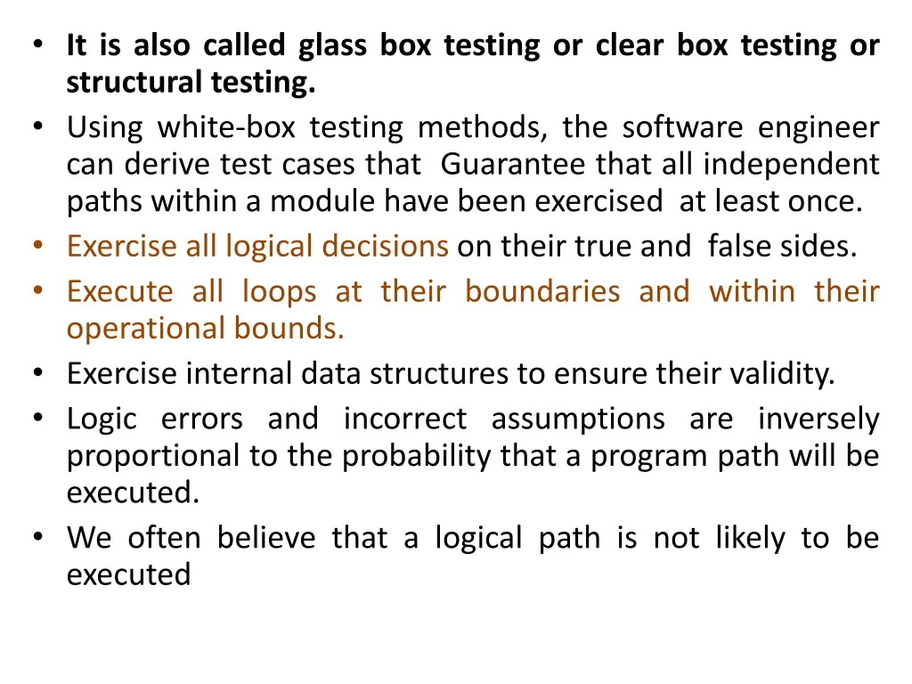 it is also called glass box testing or clear