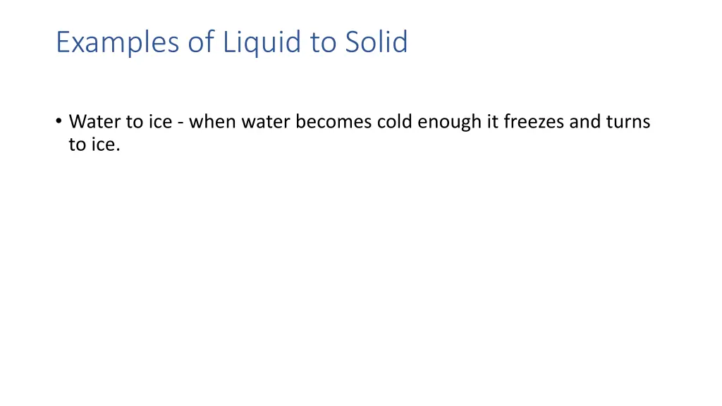 examples of liquid to solid