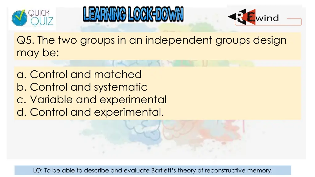 q5 the two groups in an independent groups design