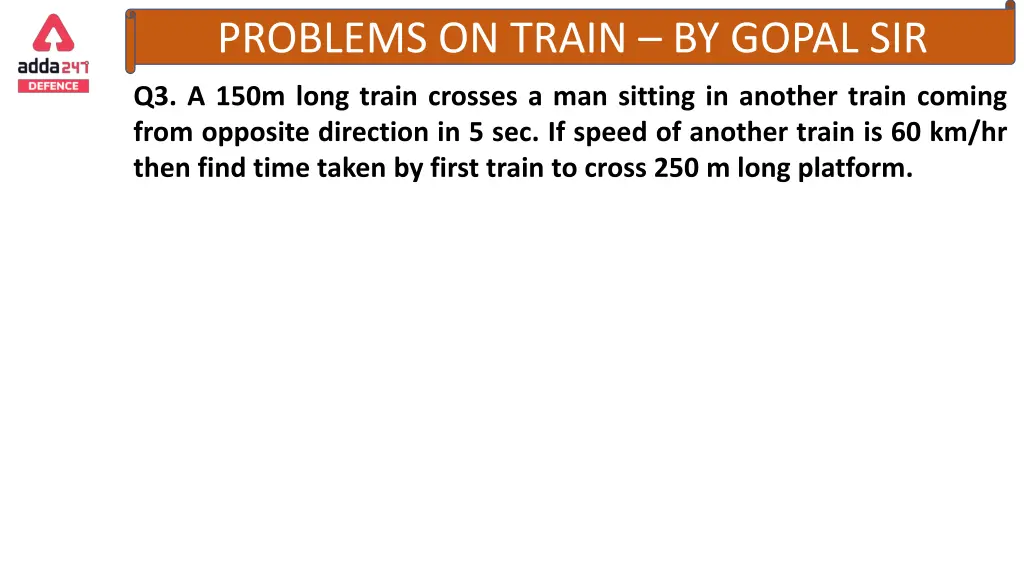 problems on train by gopal sir 7