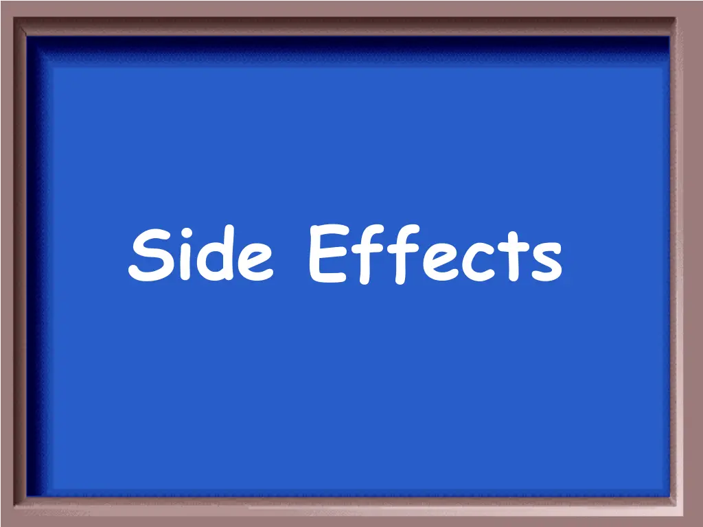 side effects