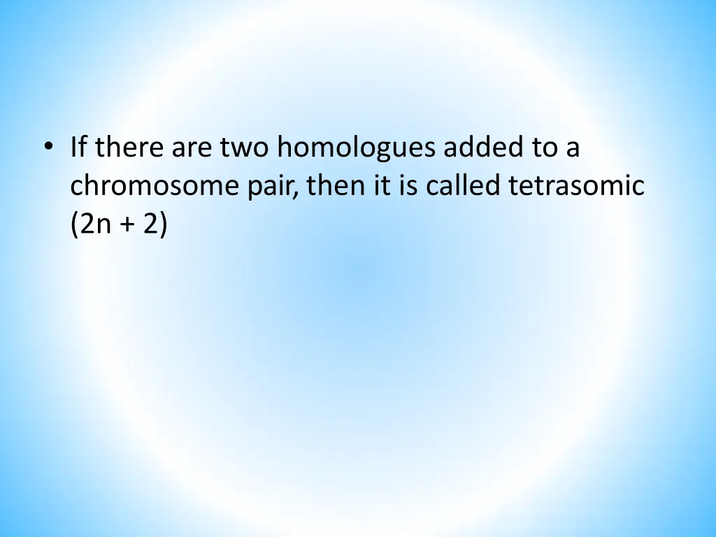 if there are two homologues added to a chromosome