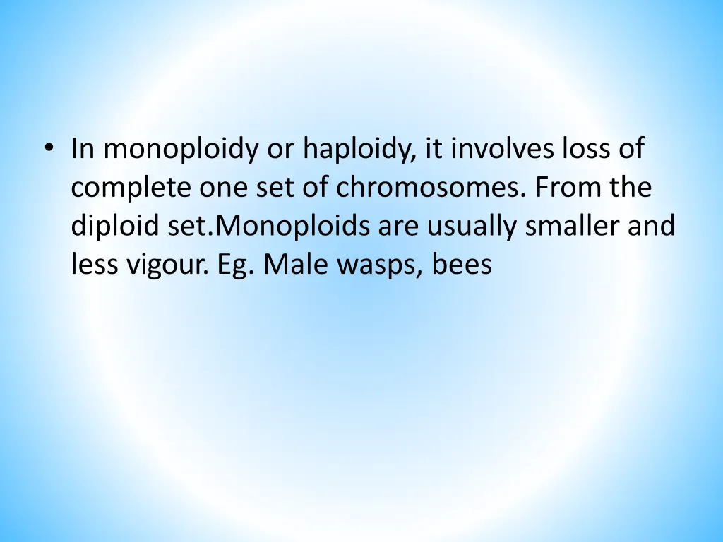 in monoploidy or haploidy it involves loss