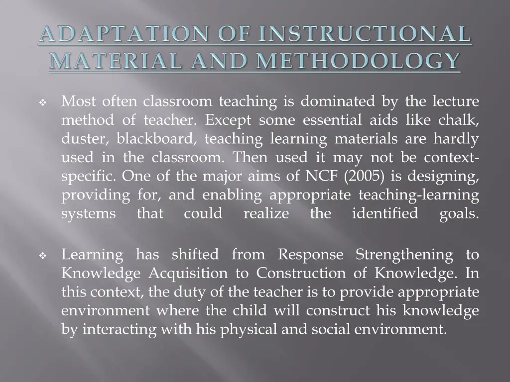 most often classroom teaching is dominated