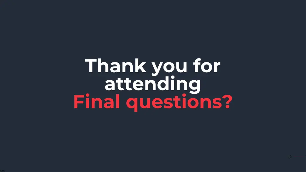 thank you for attending final questions