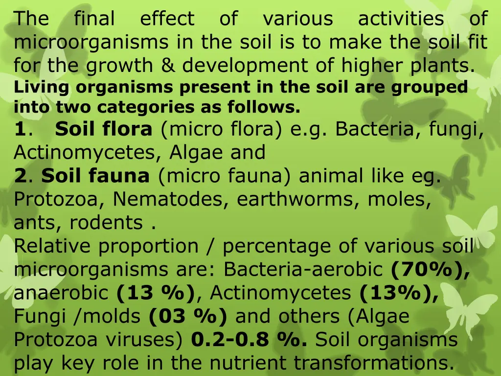 the microorganisms in the soil is to make