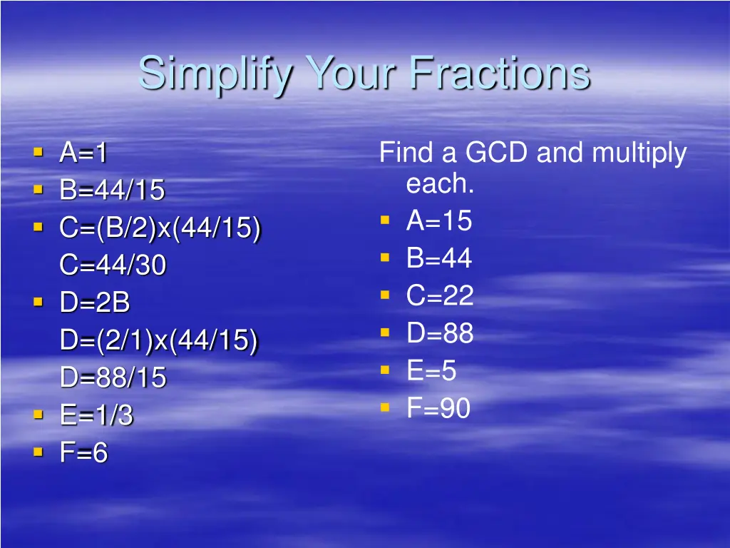 simplify your fractions