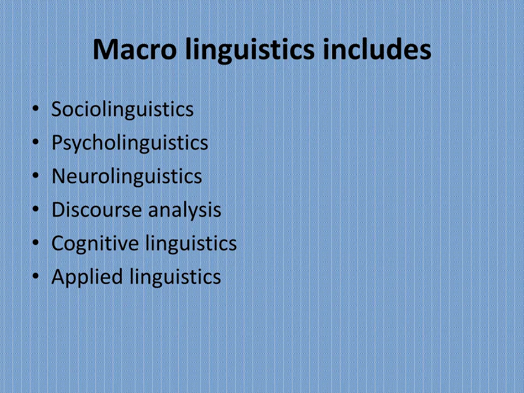 macro linguistics includes