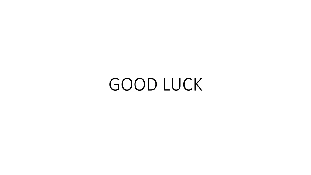 good luck