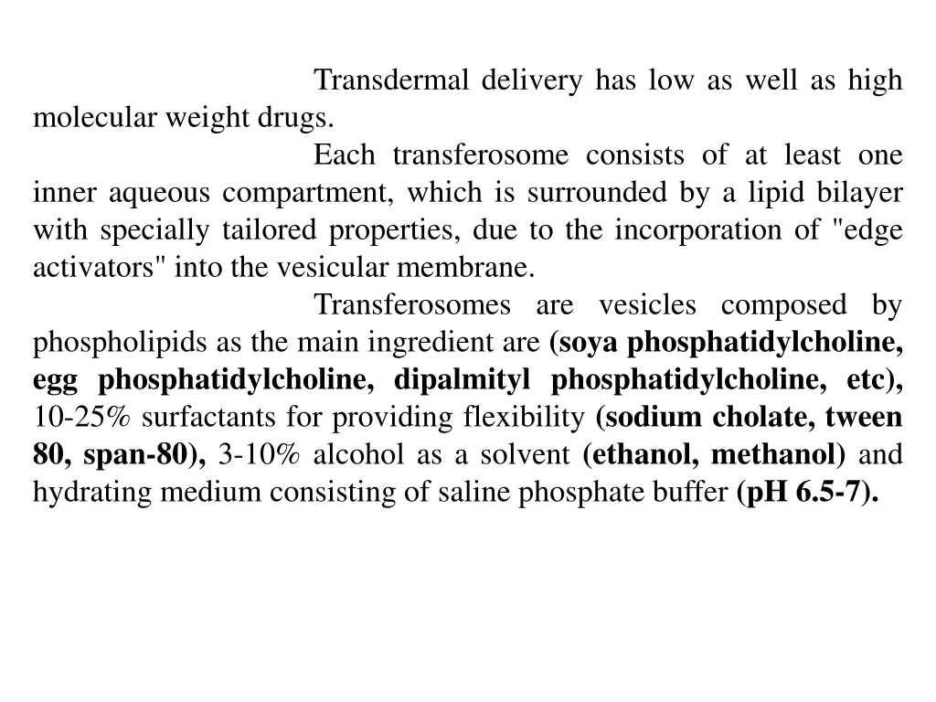 transdermal delivery has low as well as high