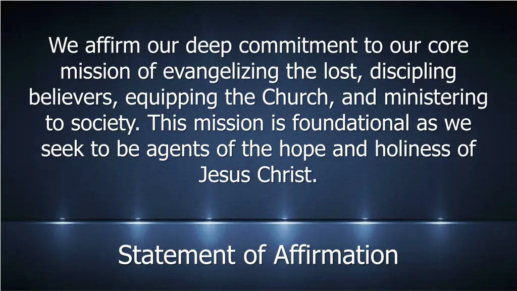 we affirm our deep commitment to our core mission