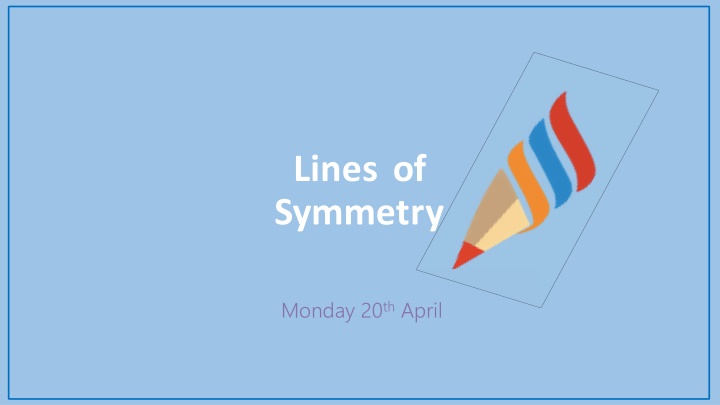 lines of symmetry monday 20 th april