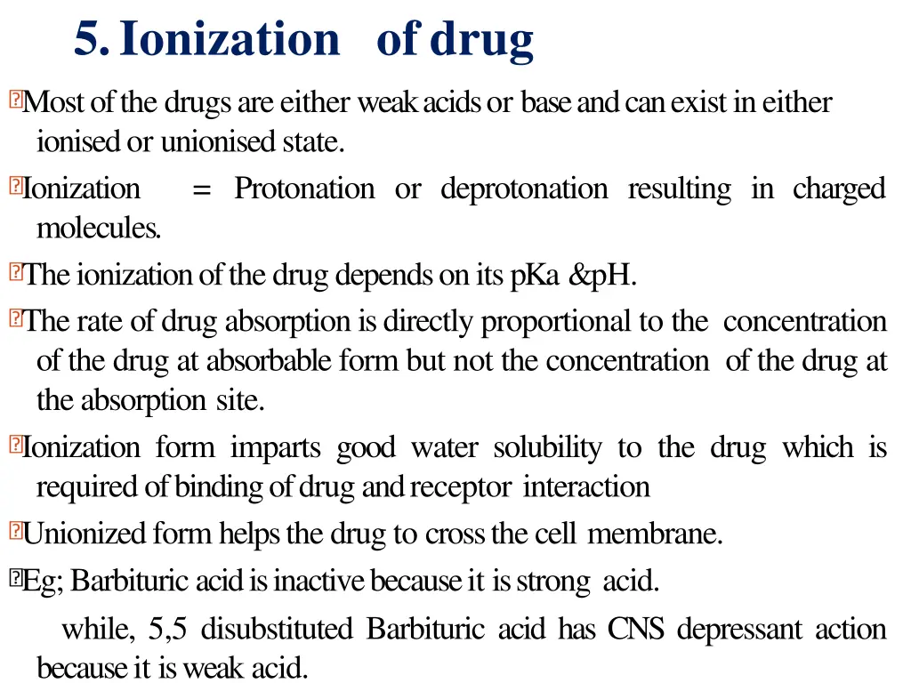 5 ionization of drug most of the drugs are either