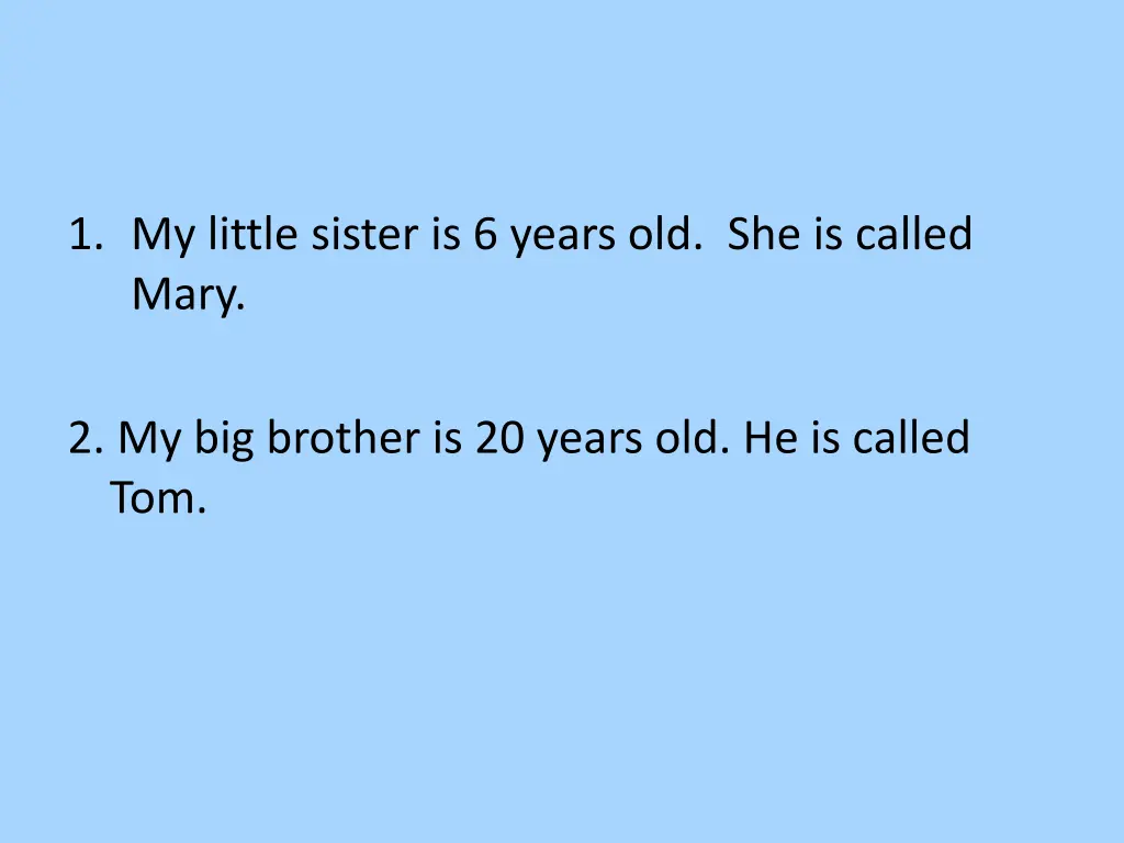 1 my little sister is 6 years old she is called