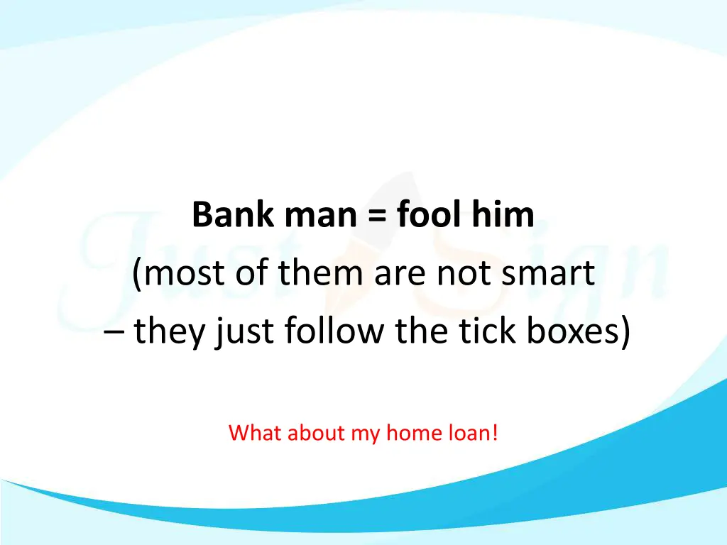 bank man fool him most of them are not smart they