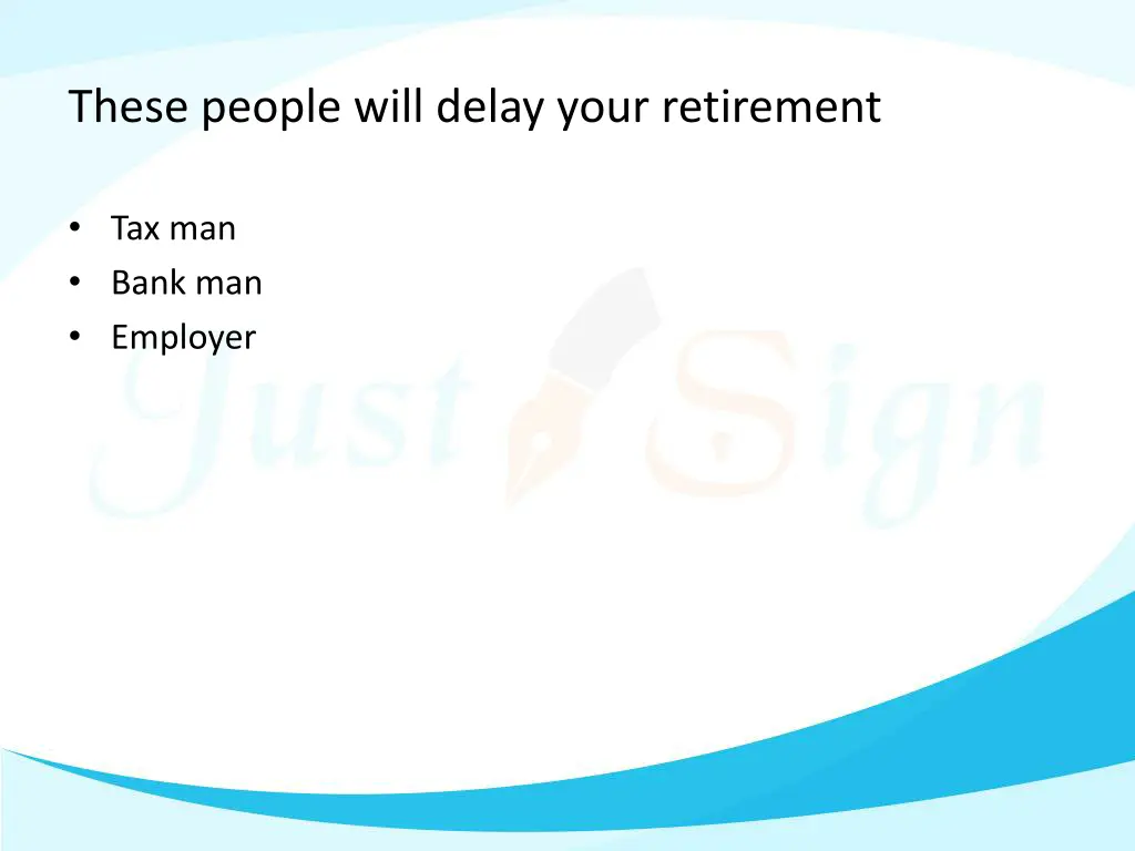 these people will delay your retirement