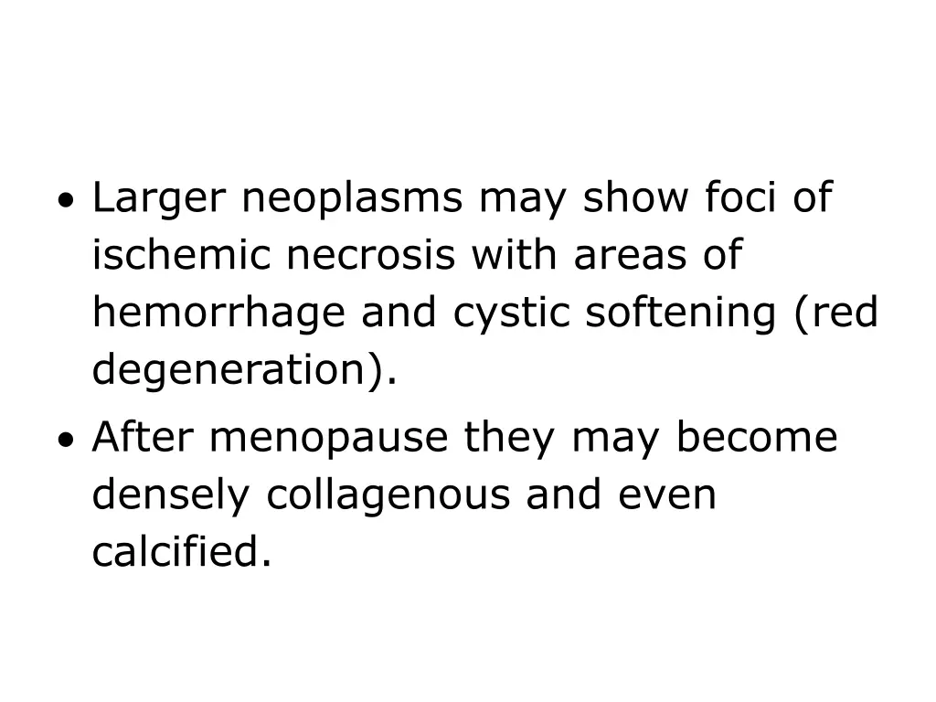 larger neoplasms may show foci of ischemic