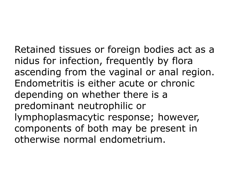 retained tissues or foreign bodies act as a nidus