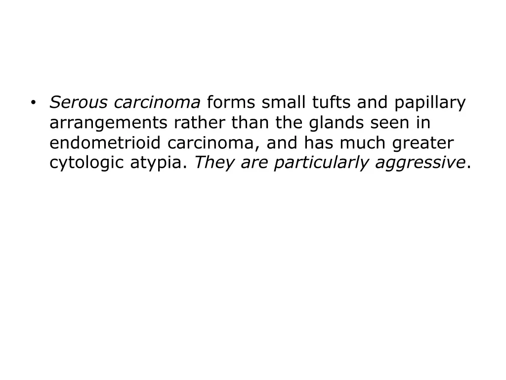 serous carcinoma forms small tufts and papillary