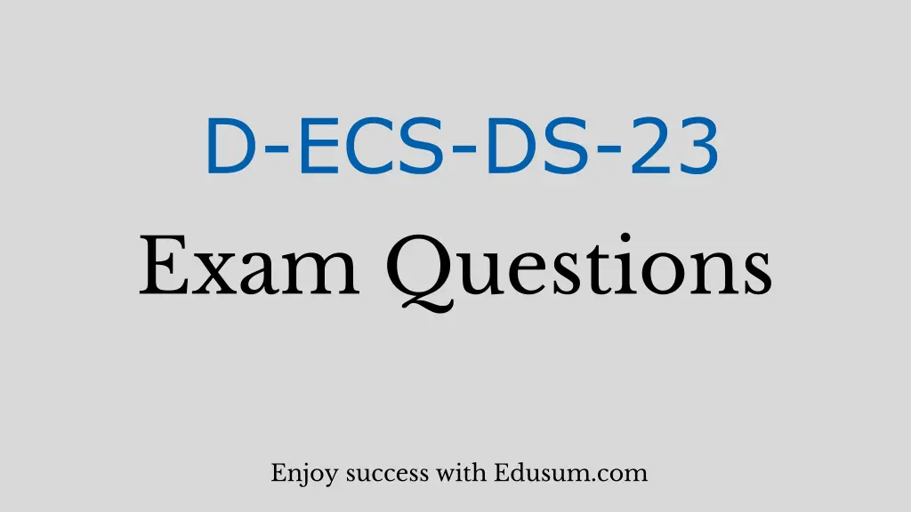 d ecs ds 23 exam questions