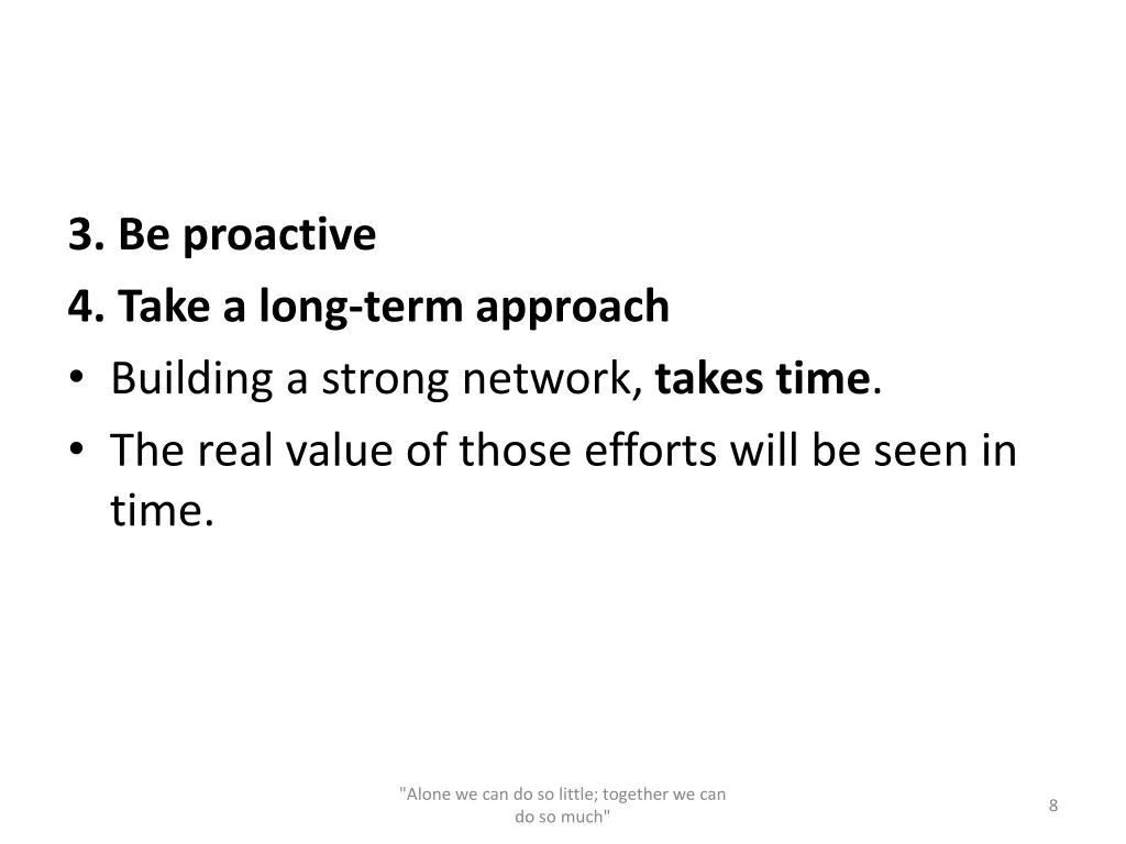 3 be proactive 4 take a long term approach