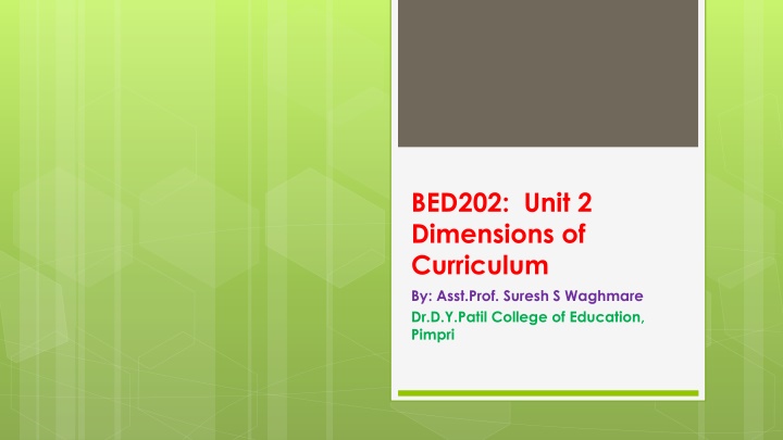 bed202 unit 2 dimensions of curriculum by asst