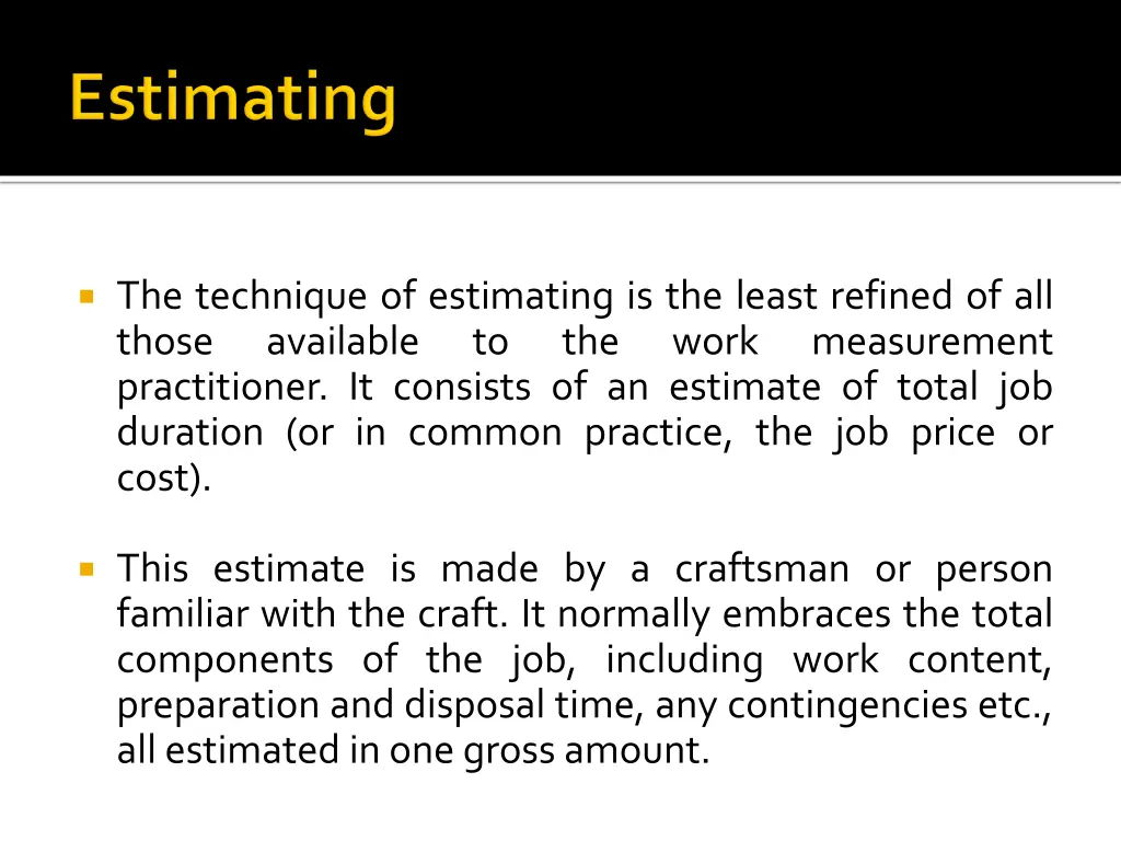 the technique of estimating is the least refined