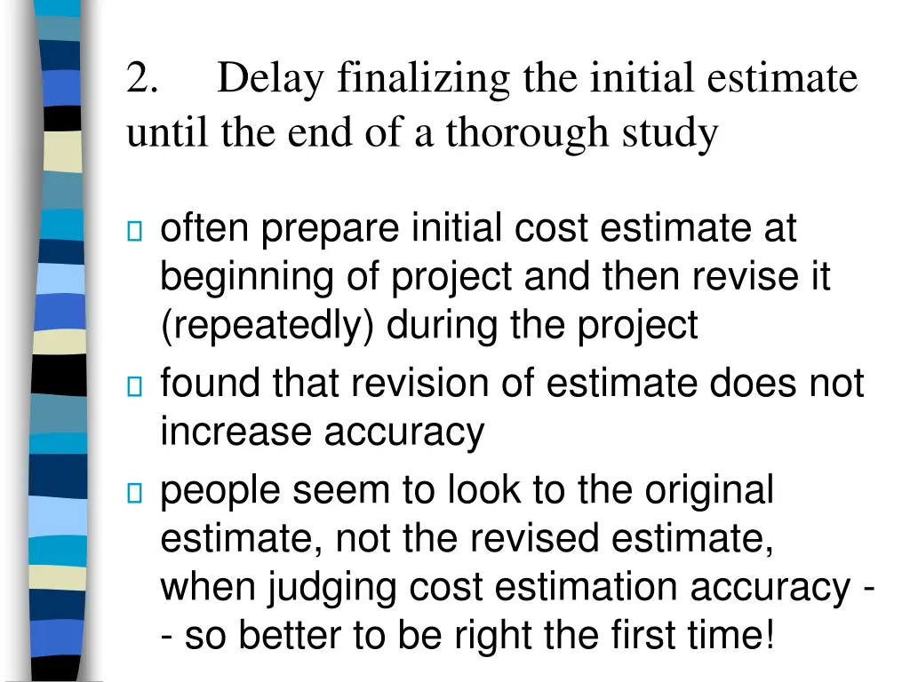 2 until the end of a thorough study