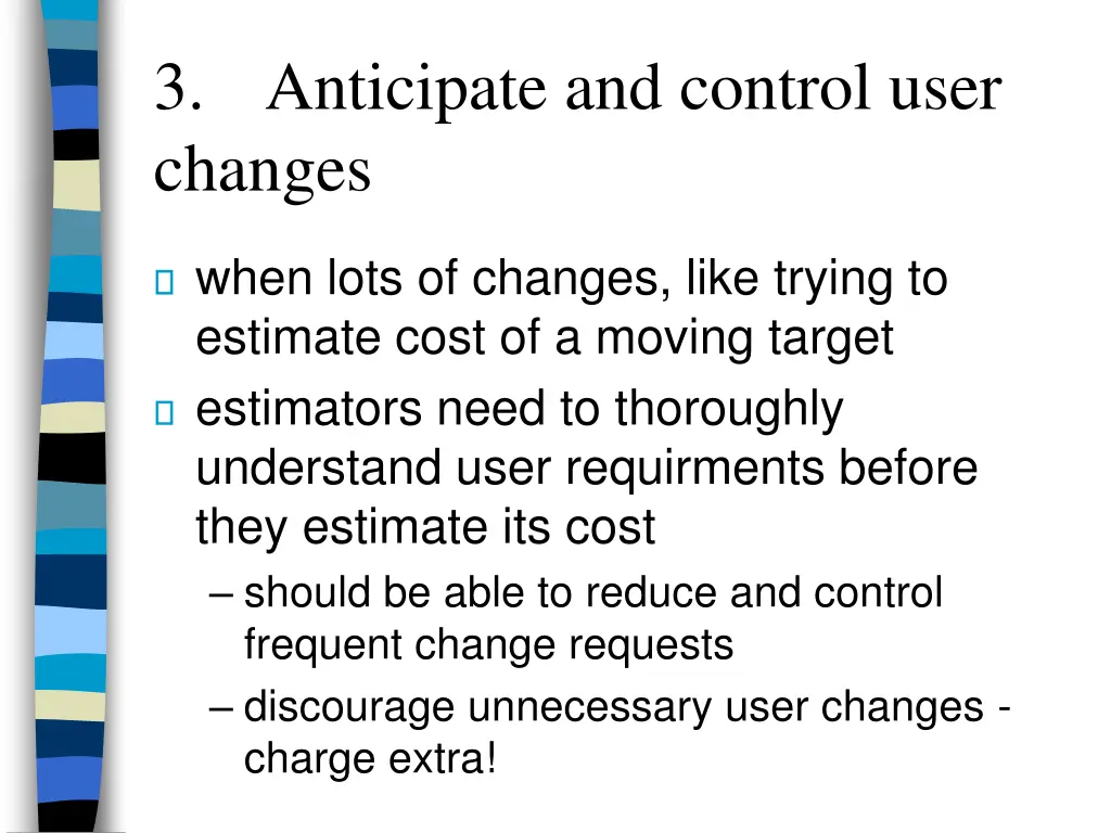 3 anticipate and control user changes