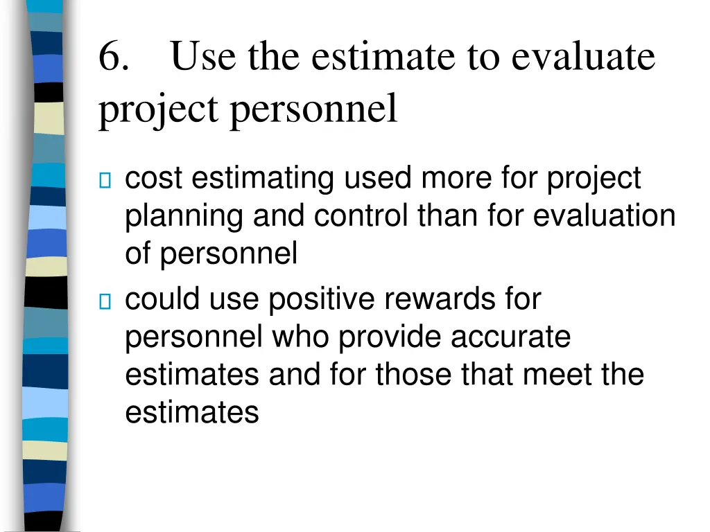 6 use the estimate to evaluate project personnel