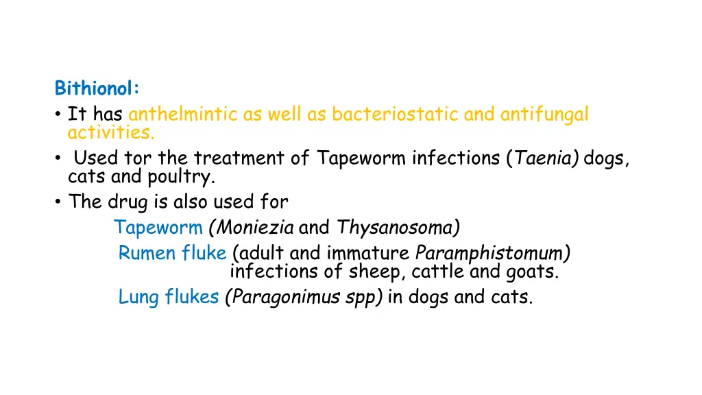 bithionol it has anthelmintic as well