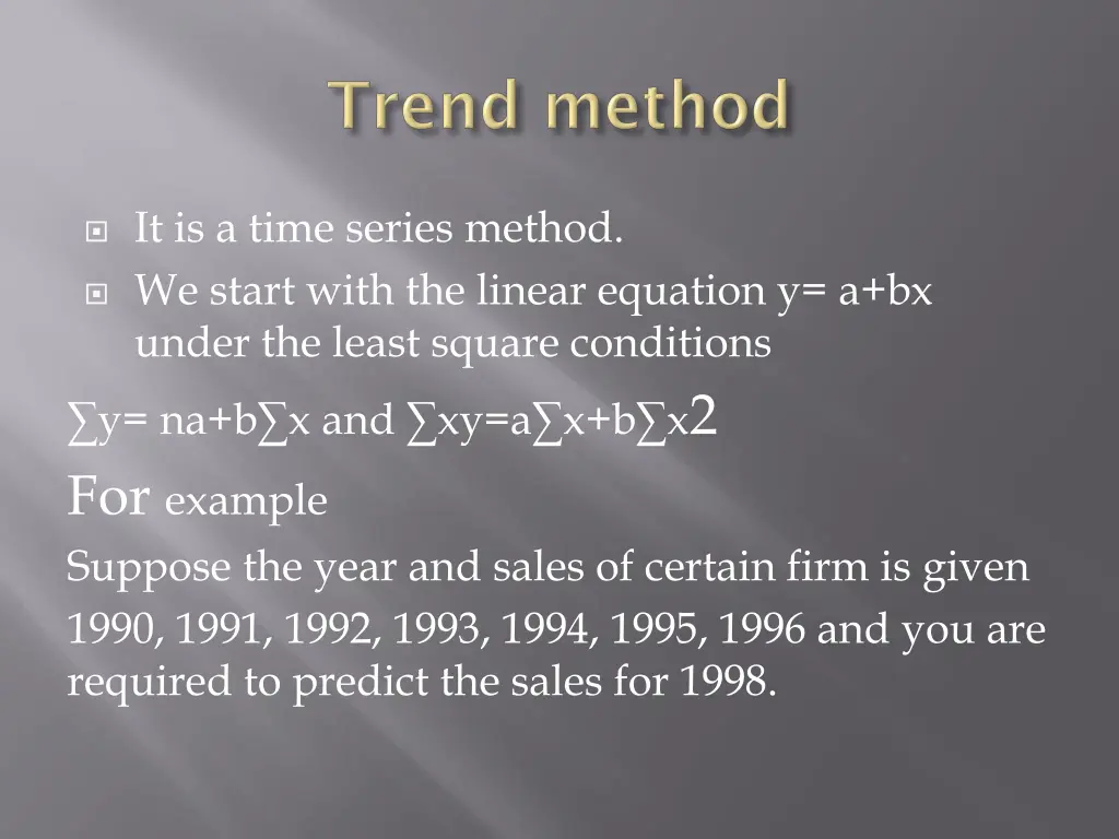 it is a time series method we start with