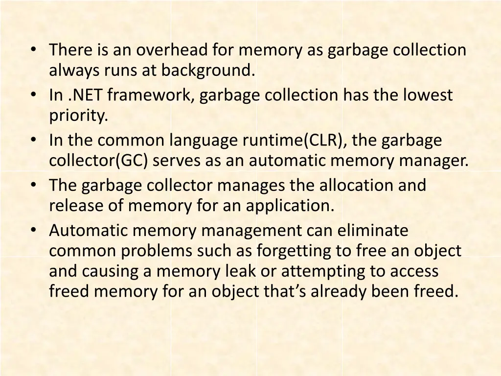 there is an overhead for memory as garbage