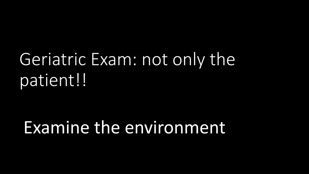 geriatric exam not only the patient