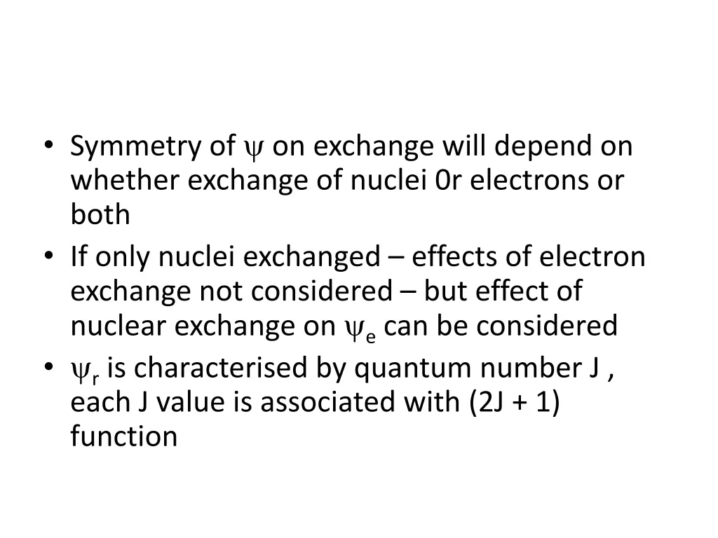 symmetry of on exchange will depend on whether