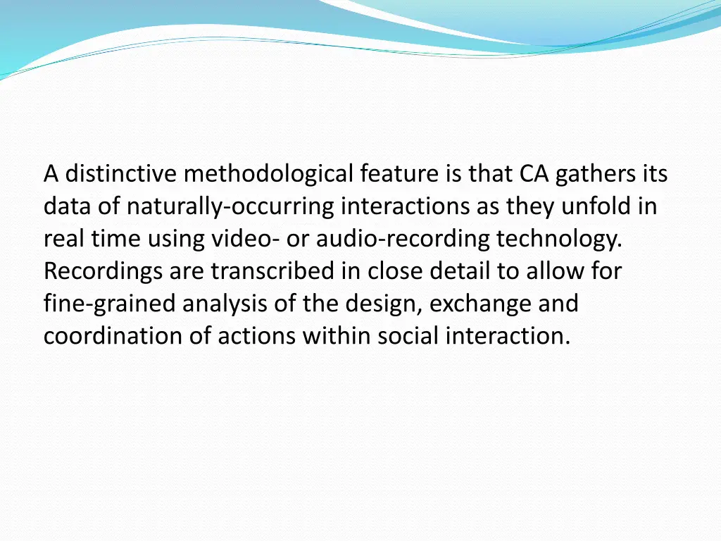 a distinctive methodological feature is that