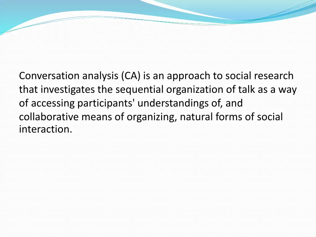 conversation analysis ca is an approach to social