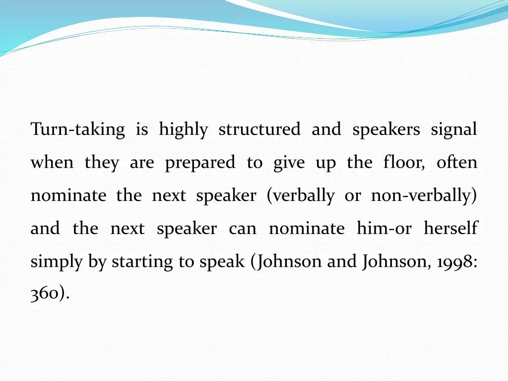 turn taking is highly structured and speakers