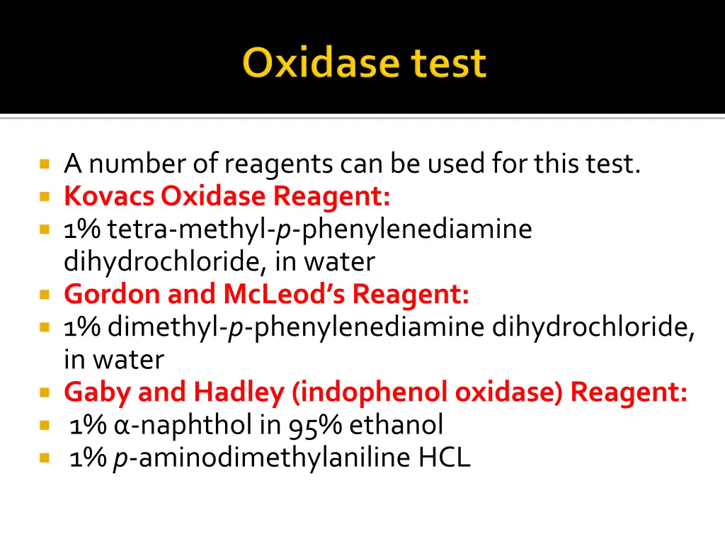 a number of reagents can be used for this test