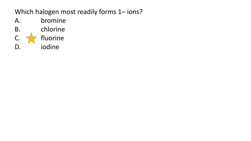 which halogen most readily forms 1 ions a bromine