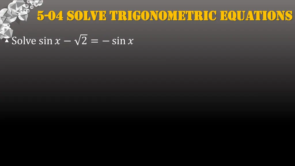 5 5 04 solve trigonometric equations 04 solve 1