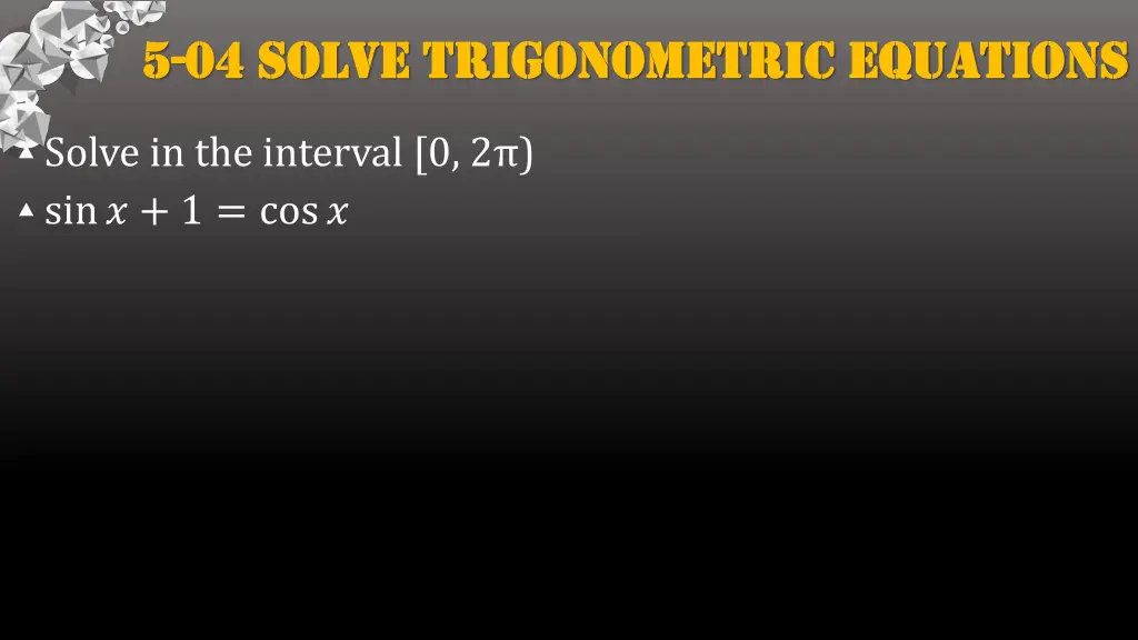 5 5 04 solve trigonometric equations 04 solve 5