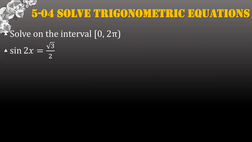 5 5 04 solve trigonometric equations 04 solve 6