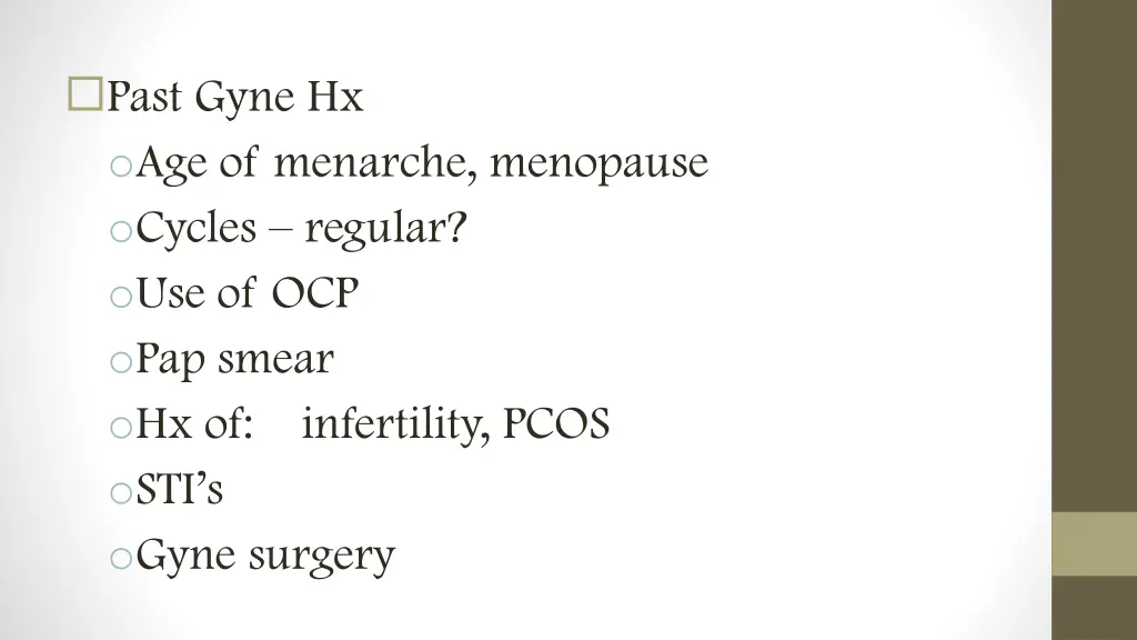 past gyne hx o age of menarche menopause o cycles